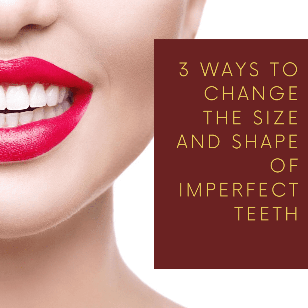 Infograph for "3 ways to change the size and shape of imperfect teeth"