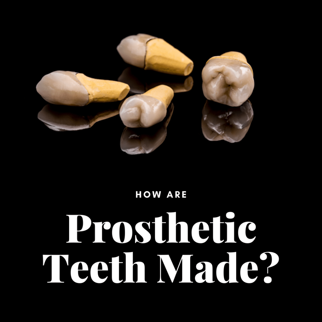 How Are prosthetic teeth made